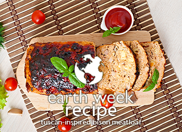 EARTH WEEK: Tuscan-Inspired Bison Meatloaf